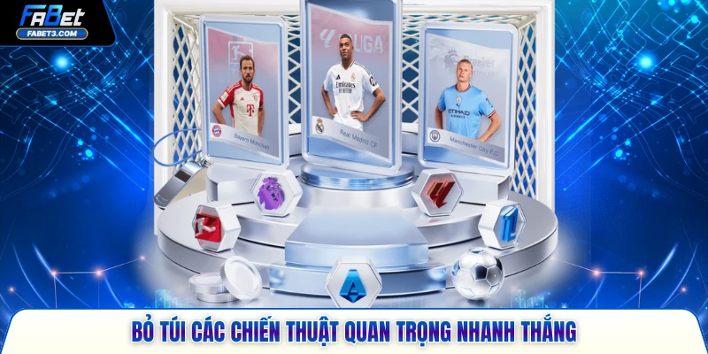 Bỏ túi các chiến thuật quan trọng nhanh thắng