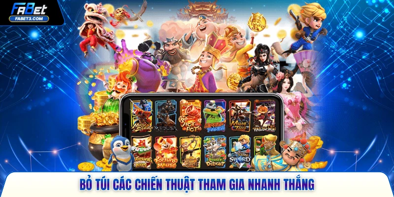 Bỏ túi các chiến thuật tham gia nhanh thắng