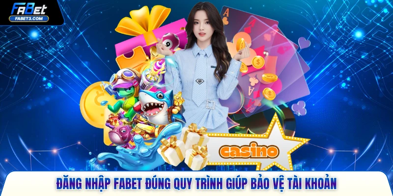Đăng nhập FABET đúng quy trình giúp bảo vệ tài khoản