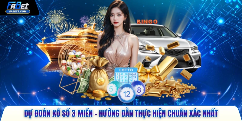 Dự đoán xổ số 3 miền