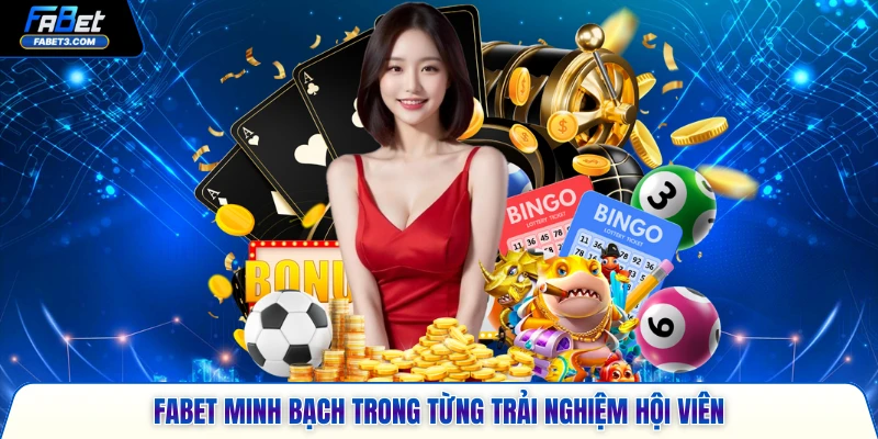 FABET minh bạch trong từng trải nghiệm hội viên