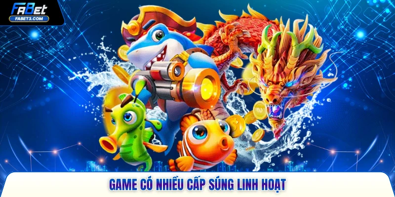 Game có nhiều cấp súng linh hoạt