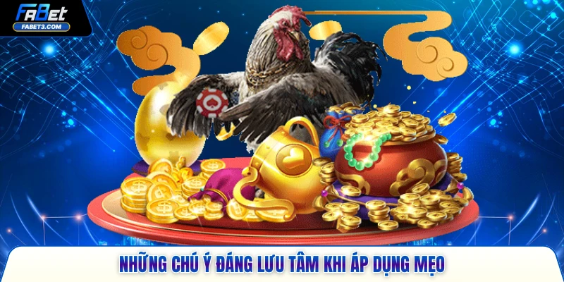 Những chú ý đáng lưu tâm khi áp dụng mẹo