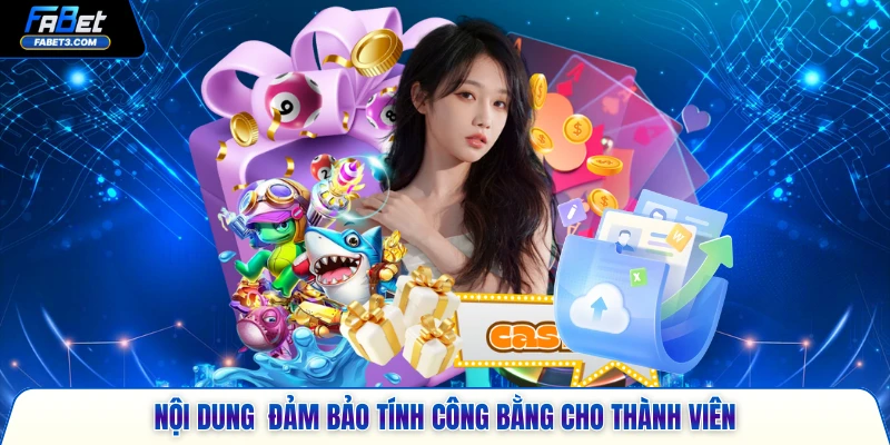 Nội dung đảm bảo tính công bằng cho thành viên