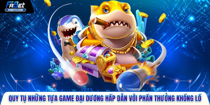 Quy tụ những tựa game đại dương hấp dẫn với phần thưởng khổng lồ