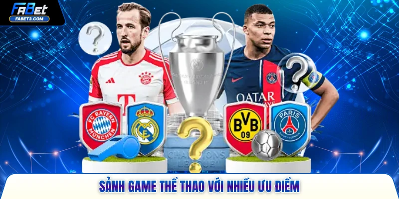 Sảnh game thể thao với nhiều ưu điểm