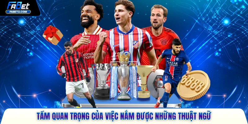 Tầm quan trọng của việc nắm được những thuật ngữ